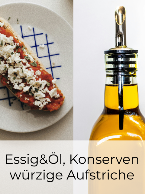Essig, Öl, Konserven, würzige Aufstriche